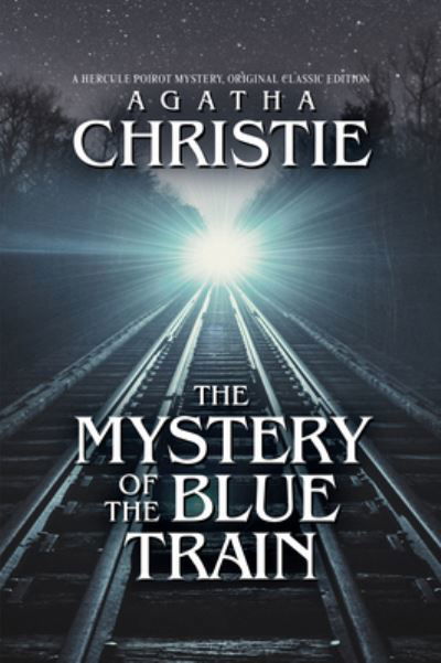 The Mystery of the Blue Train: A Hercule Poirot Mystery, Original Classic Edition - Agatha Christie - Bøger - Maple Spring Publishing - 9798350500455 - 2024