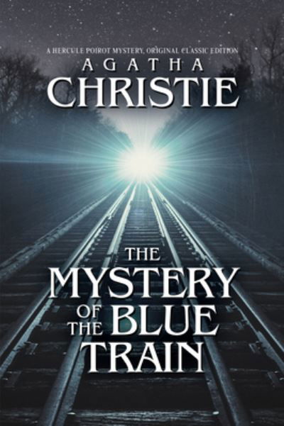 Cover for Agatha Christie · The Mystery of the Blue Train: A Hercule Poirot Mystery, Original Classic Edition (Paperback Book) (2024)