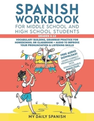 Cover for My Daily Spanish · Spanish Workbook for Middle School and High School Students - Grades 6-12: Vocabulary building, grammar practice for homeschool or classroom + audio to improve your pronunciation &amp; listening skills (Paperback Book) (2022)