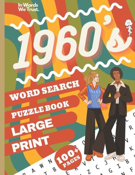 Cover for In Words We Trust · 1960s Word Search Puzzle Book: 1960s Themed Puzzles, Easy to Read, Entertaining Word Search Books for Seniors and Adults (Paperback Book) (2022)