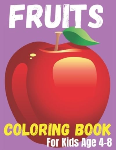 Cover for Liton Miah · Fruits Coloring Book For Kids Age 4-8: 50 fruits to color for kids including banana, apple, strawberry and many more. (Paperback Book) (2022)