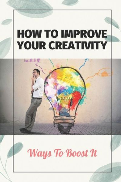 Cover for Van Skiffington · How To Improve Your Creativity (Paperback Book) (2021)