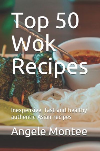 Cover for Angele Montee · Top 50 Wok Recipes (Paperback Book) (2021)