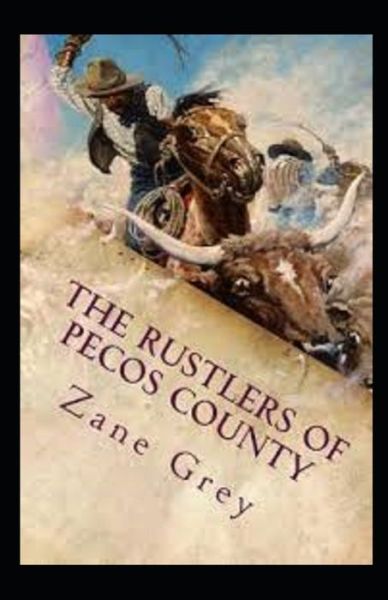 Cover for Zane Grey · The Rustlers of Pecos County Annotated (Taschenbuch) (2021)