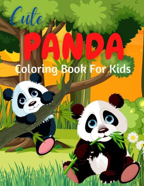 Cute Panda Coloring Book For Kids: Stress Relief & Relaxation for Kids - Cute & Beautiful Bear - Positive Animal - Perfect Birthday Present for Boy and Girl - Trendy Coloring - Livros - Independently Published - 9798513567455 - 1 de junho de 2021