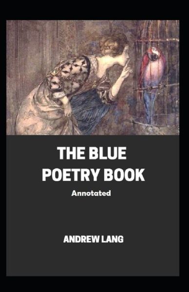 Cover for Andrew Lang · The Blue Poetry Book Annotated (Paperback Book) (2021)