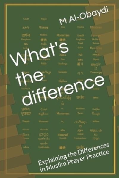 Cover for M M Al-Obaydi · What's the difference: Explaining the Differences in Muslim Prayer Practice (Taschenbuch) (2021)
