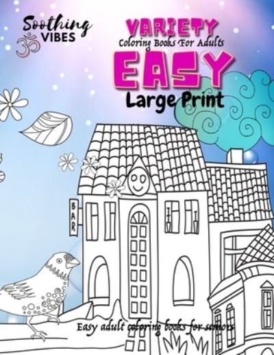 VARIETY Coloring books for adults large print easy, easy adult coloring books for seniors - Soothing Vibes - Książki - Independently Published - 9798555233455 - 29 października 2020