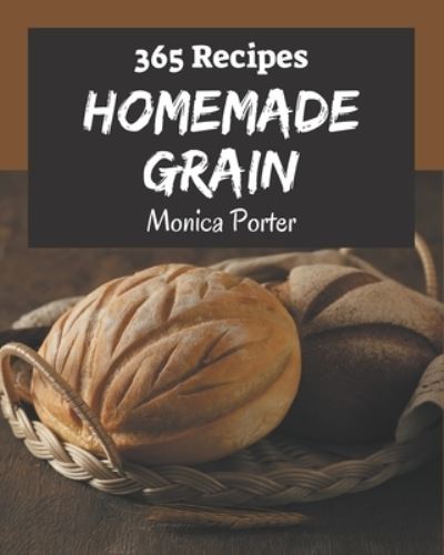 Cover for Monica Porter · 365 Homemade Grain Recipes (Paperback Book) (2020)