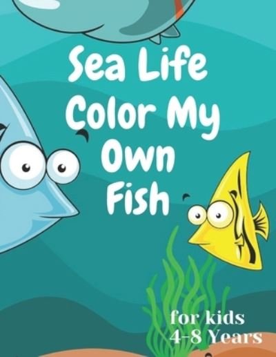 Cover for Coloring Book for Kids · Sea Life Color My Own Fish (Paperback Book) (2020)