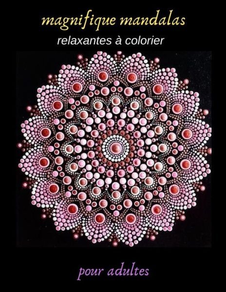 Cover for Espace Mandala · Magnifique Mandalas Relaxantes a Colorier Pour Adultes (Paperback Book) (2021)
