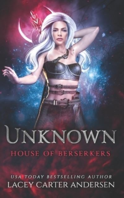 Cover for Lacey Carter Andersen · Unknown: A Paranormal Reverse Harem - House of Berserkers (Paperback Book) (2021)