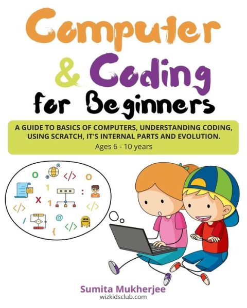 Computer and Coding for Beginners - Sumita Mukherjee - Książki - Independently Published - 9798605484455 - 28 stycznia 2020