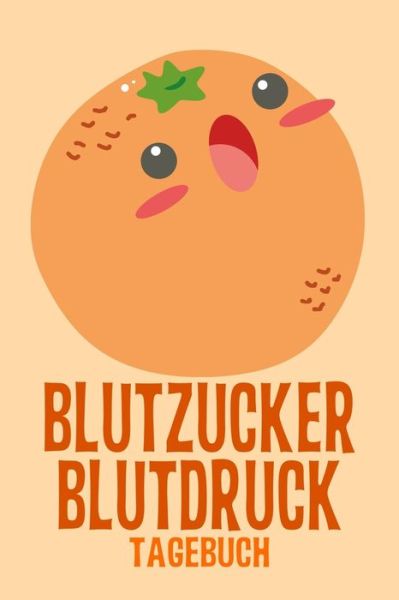 Cover for Annette Foehrenbach · Blutzucker Blutdruck Tagebuch (Paperback Book) (2020)