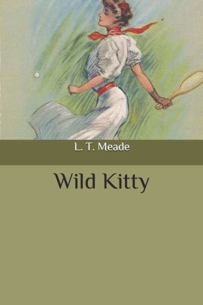 Cover for L T Meade · Wild Kitty (Taschenbuch) (2020)