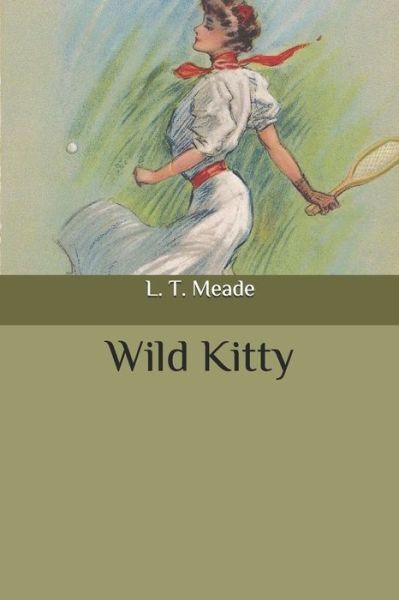 Wild Kitty - L T Meade - Books - Independently Published - 9798647936455 - May 25, 2020