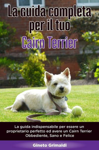 Cover for Gineto Grimaldi · La Guida Completa per Il Tuo Cairn Terrier (Taschenbuch) (2020)