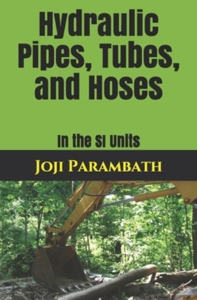 Cover for Joji Parambath · Hydraulic Pipes, Tubes, and Hoses: In the SI Units - Industrial Hydraulic Book Series (in the Si Units) (Paperback Book) (2020)