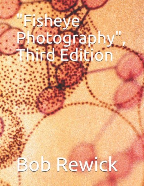 Cover for Bob Rewick · &quot;Fisheye Photography&quot;, Third Edition (Taschenbuch) (2020)