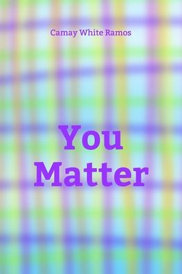 Cover for Camay White Ramos · You Matter (Paperback Book) (2020)