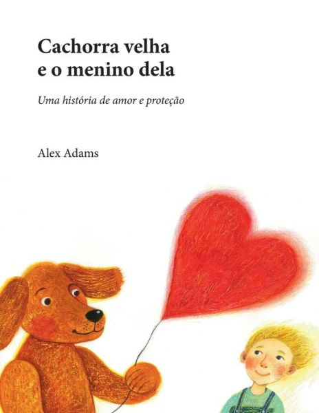 Cover for Alex Adams · Cachorra velha e o menino dela (Paperback Book) (2021)