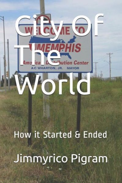 Cover for Pigram Jimmyrico Pigram · City Of The World: How it Started &amp; Ended (Paperback Book) (2021)