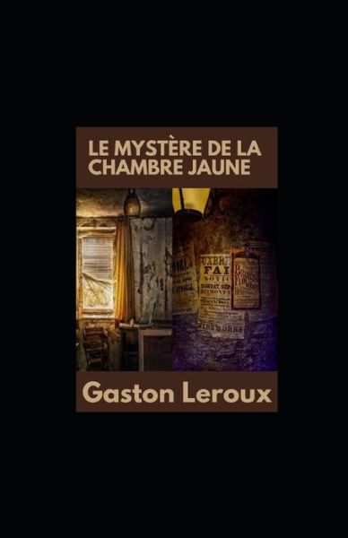 Cover for Gaston LeRoux · Le Mystere de la chambre jaune illustree (Paperback Book) (2021)