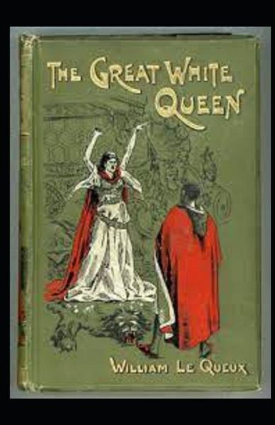 Cover for William Le Queux · The Great White Queen Illustrated (Paperback Book) (2021)