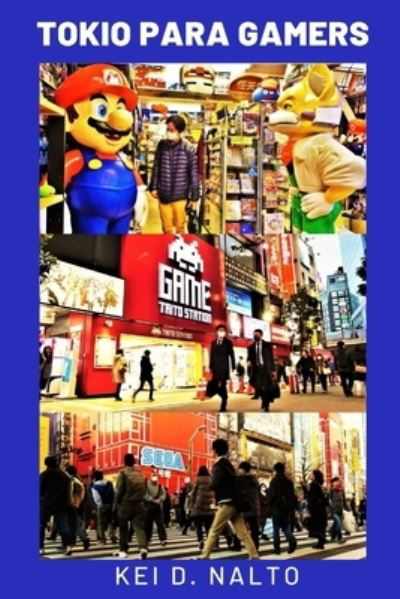 Cover for Kei D Nalto · Tokio para Gamers (Pocketbok) (2021)