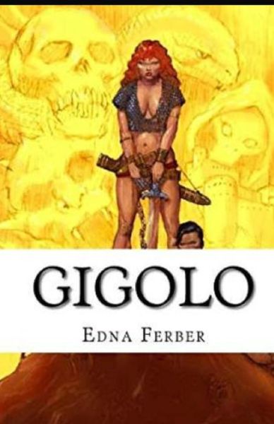 Gigolo Illustrated - Edna Ferber - Books - Independently Published - 9798744688455 - April 26, 2021