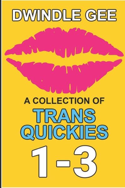 Cover for Dwindle Gee · A Collection of Trans Quickies 1-3 (Paperback Book) (2021)