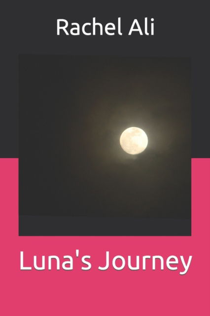 Cover for Rachel Ali · Luna's Journey (Paperback Book) (2021)