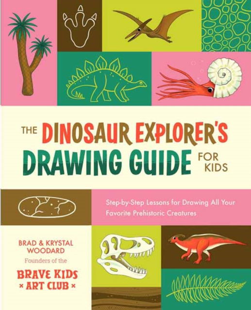 Cover for Brad Woodard · The Dinosaur Explorer's Drawing Guide For Kids: Step-by-Step Lessons for Drawing All Your Favorite Prehistoric Creatures (Paperback Book) (2025)