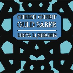 Libiya Li Nebghik - Ould Saber Cheikh Cherif - Muzyka - THE INTENSE MUSIC - 4011222236456 - 20 sierpnia 2009