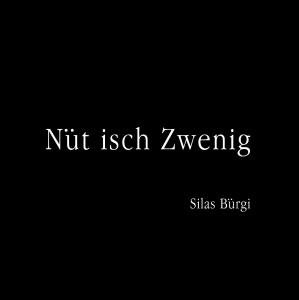 Nüt Isch Zwenig - Silas Bürgi - Musik - ELITE - 4013495737456 - 30. november 2007