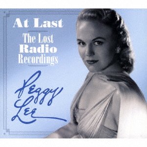 At Last-the Lost Radio Recordings - Peggy Lee - Musikk - REAL GONE MUSIC - 4526180193456 - 25. mars 2015