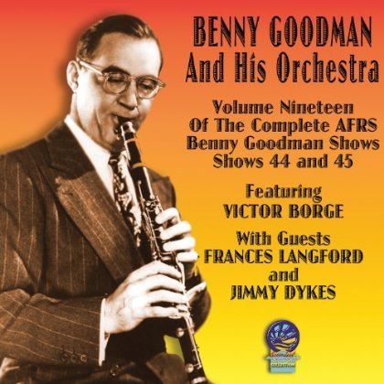 Cover for Benny Goodman &amp; His Orchestra · Afrs Benny Goodman Show Vol. 19 (CD) (2019)