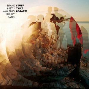 Cover for Snake and Jet's Amazing Bullit Band · Stuff That Rotates (LP) (2012)