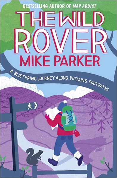 The Wild Rover: A Blistering Journey Along Britain’s Footpaths - Mike Parker - Książki - HarperCollins Publishers - 9780007448456 - 29 marca 2012