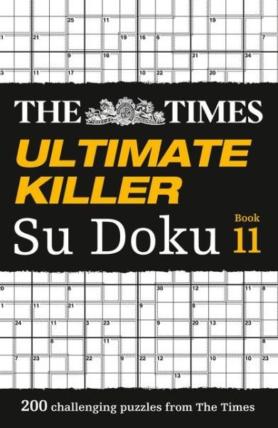 The Times Ultimate Killer Su Doku Book 11: 200 Challenging Puzzles from the Times - The Times Su Doku - The Times Mind Games - Bøger - HarperCollins Publishers - 9780008285456 - 10. januar 2019