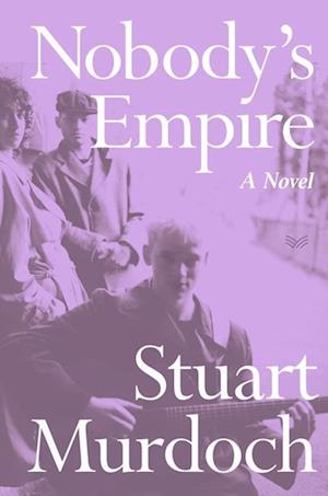 Cover for Stuart Murdoch · Nobody's Empire: A Novel (Hardcover Book) (2025)