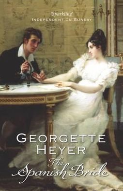 Cover for Heyer, Georgette (Author) · The Spanish Bride: Gossip, scandal and an unforgettable Regency romance (Paperback Bog) (2005)
