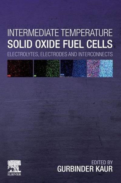 Cover for Gurbinder Kaur · Intermediate Temperature Solid Oxide Fuel Cells: Electrolytes, Electrodes and Interconnects (Paperback Book) (2019)