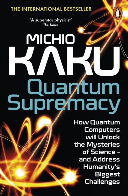 Cover for Michio Kaku · Quantum Supremacy: How Quantum Computers will Unlock the Mysteries of Science – and Address Humanity’s Biggest Challenges (Paperback Bog) (2024)