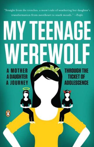 Cover for Lauren Kessler · My Teenage Werewolf: a Mother, a Daughter, a Journey Through the Thicket of Adolescence (Paperback Book) [Reprint edition] (2011)