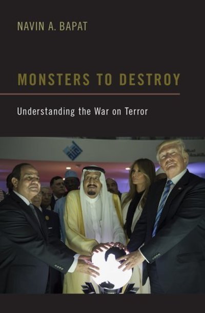 Cover for Bapat, Navin A. (Professor of Political Science, Professor of Political Science, University of North Carolina) · Monsters to Destroy: Understanding the War on Terror (Hardcover Book) (2019)