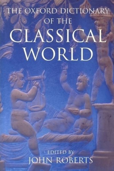 Cover for John Roberts · The Oxford Dictionary of the Classical World (N/A) (2005)