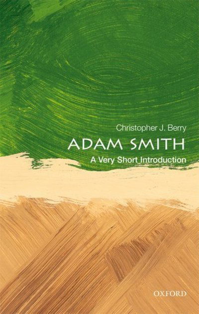 Cover for Berry, Christopher J. (Honorary Research Professor, University of Glasgow) · Adam Smith: A Very Short Introduction - Very Short Introductions (Paperback Book) (2018)