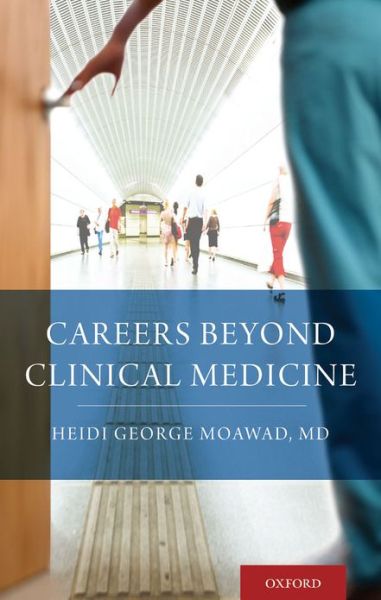 Cover for Moawad, Heidi (Adjunct Professor, Adjunct Professor, Department of Biology, John Carroll University, Brecksville, OH, USA) · Careers Beyond Clinical Medicine (Paperback Book) (2013)