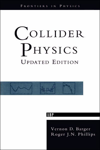 Collider Physics - Vernon D. Barger - Livros - Taylor & Francis Inc - 9780201149456 - 26 de novembro de 1996
